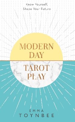 Modern day tarot play - know yourself, shape your life