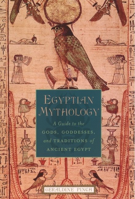 Egyptian mythology - a guide to the gods, goddesses, and traditions of anci