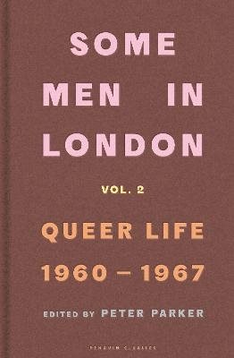 Some Men In London: Queer Life, 1960-1967