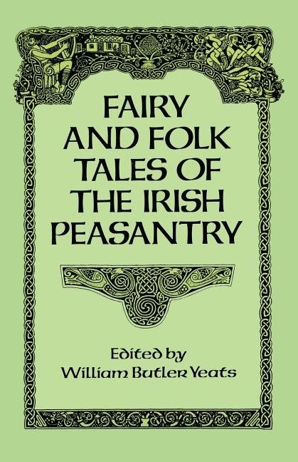 Fairy And Folk Tales Of The Irish Peasantry