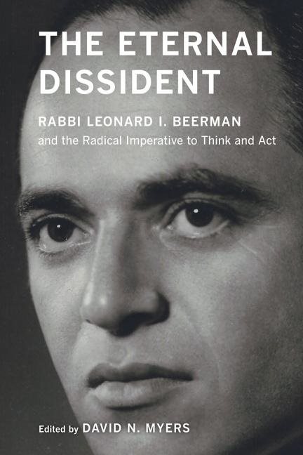 Eternal dissident - rabbi leonard i. beerman and the radical imperative to