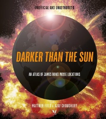 Darker than the Sun: An Atlas of James Bond Movie Locations