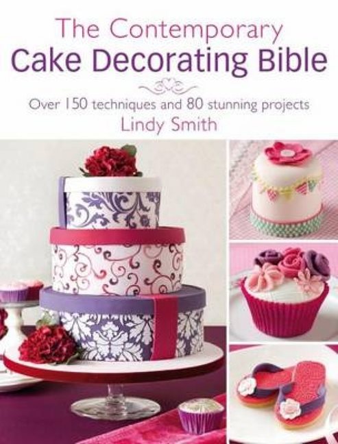 The Contemporary Cake Decorating Bible