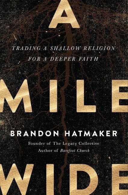 Mile wide - trading a shallow religion for a deeper faith