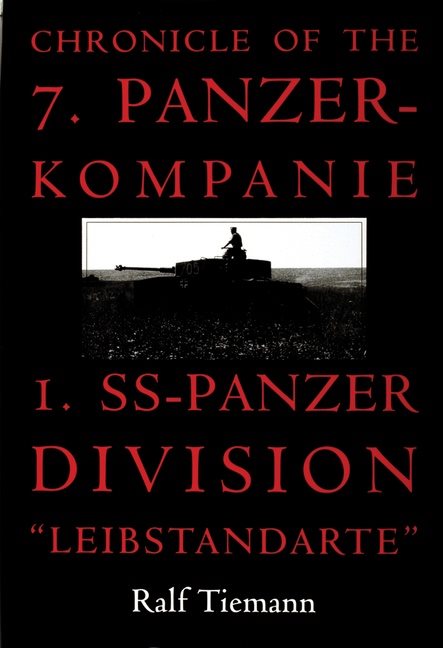 Chronicle of the 7.panzer-kompanie 1.ss-panzer division "leibstandarte"