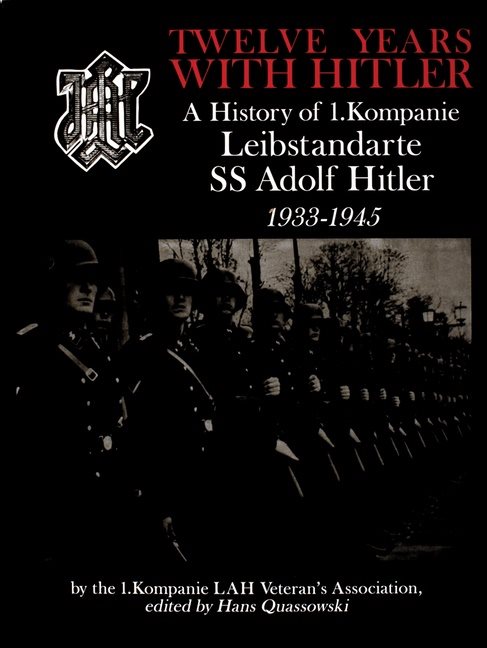 Twelve years with hitler - a history of 1.kompanie leibstandarte ss adolf h