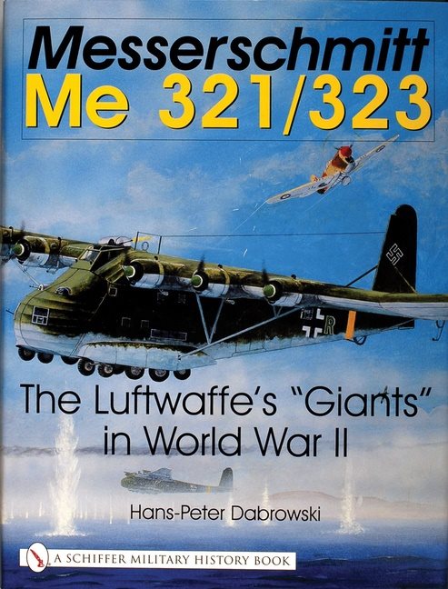 Messerschmitt me 321/323 - the luftwaffes