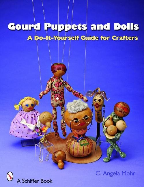 Gourd Puppets And Dolls : A Do-It-Yourself for Crafters