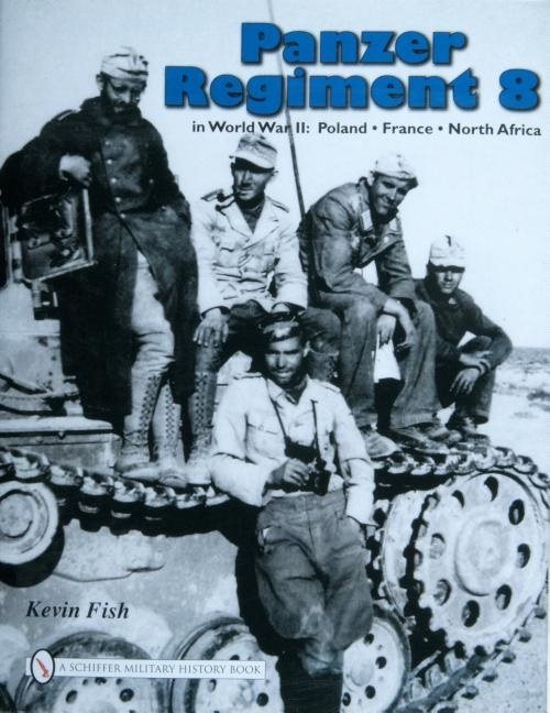 Panzer regiment 8 in world war ii - poland . france . north africa