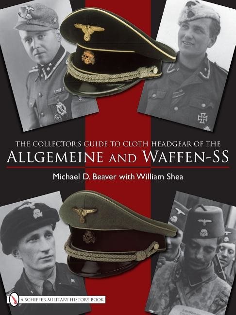 Collectors guide to cloth headgear of the allgemeine and waffen-ss