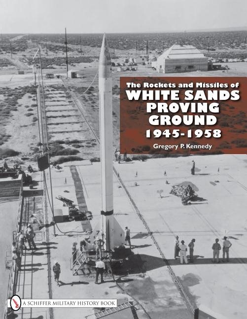 The Rockets And Missiles  Of White Sands Proving Ground