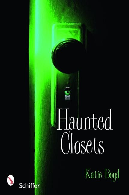 Haunted Closets : True Tales of "The Boogeyman"