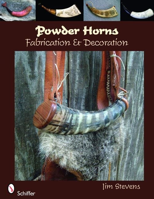 Powder Horns : Fabrication & Decoration