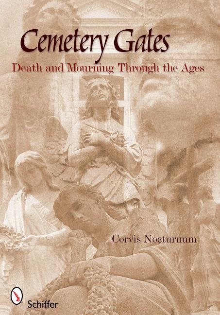 Cemetery Gates : Death and Mourning Through the Ages