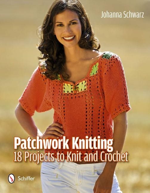 Patchwork knitting - 18 projects to knit and crochet