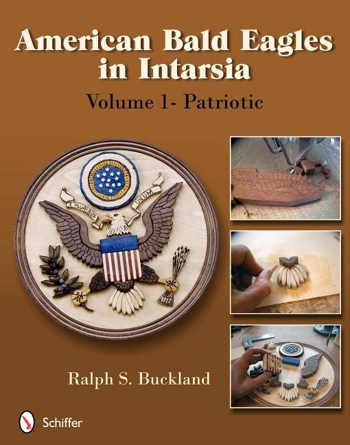 American Bald Eagles In Intarsia : Volume 1, Patriotic