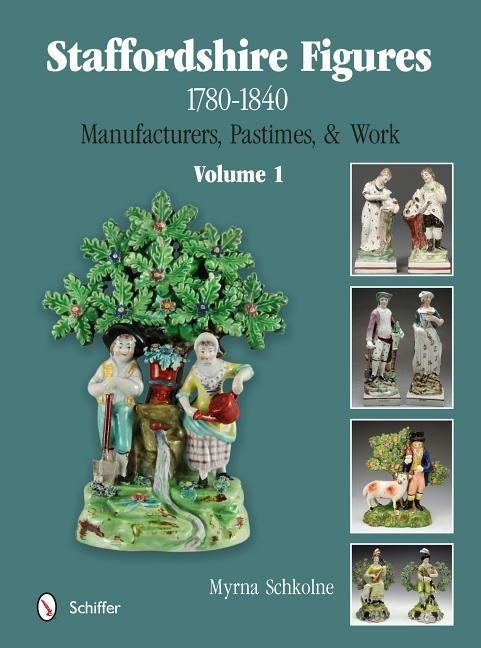 Staffordshire figures 1780 to 1840 volume 1 - manufacturers, pastimes, & wo