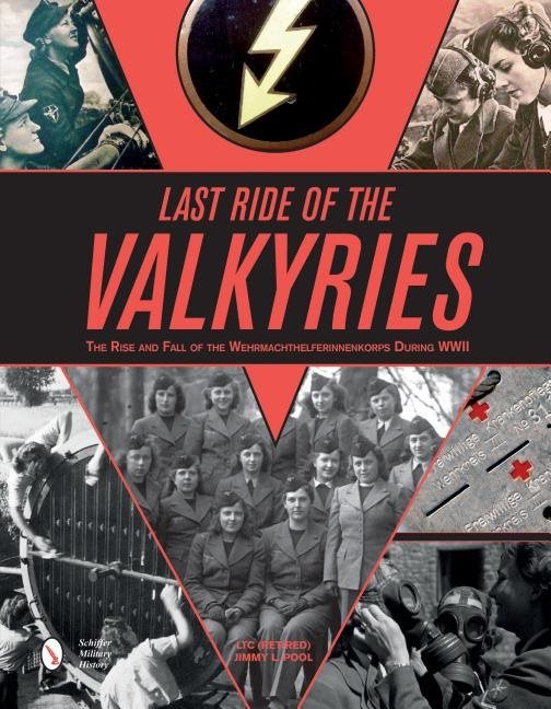 Last ride of the valkyries - the rise & fall of the wehrmachthelferinnenkor