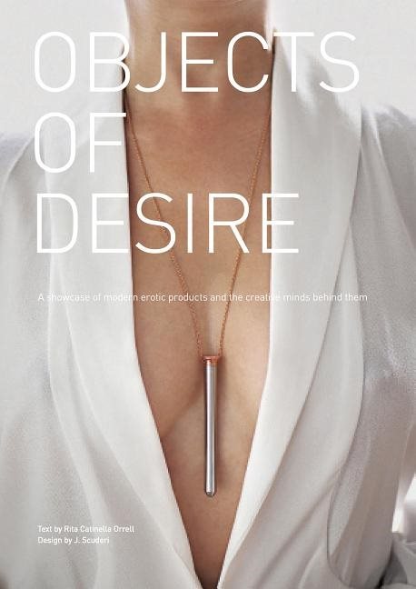 Objects of desire - a showcase of modern erotic products and the creative m