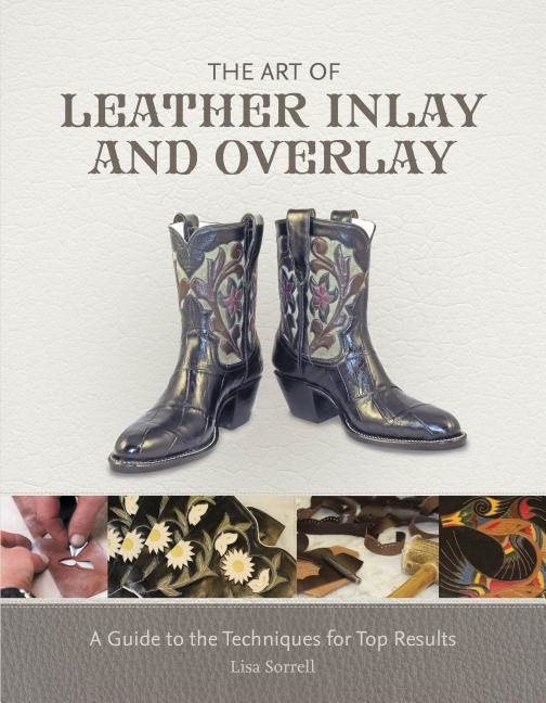 Art of leather inlay and overlay - a guide to the techniques for top result