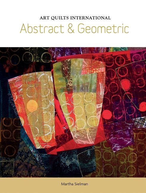 Art quilts international - abstract & geometric