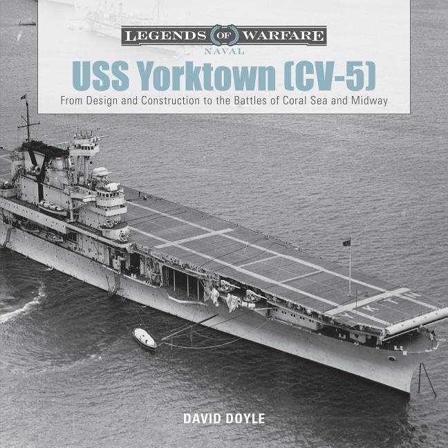 Uss yorktown - from design and construction to the battles of coral sea and