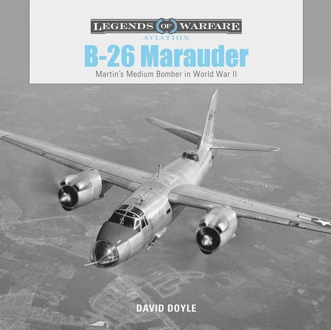 B-26 Marauder : Martin’s Medium Bomber in World War II