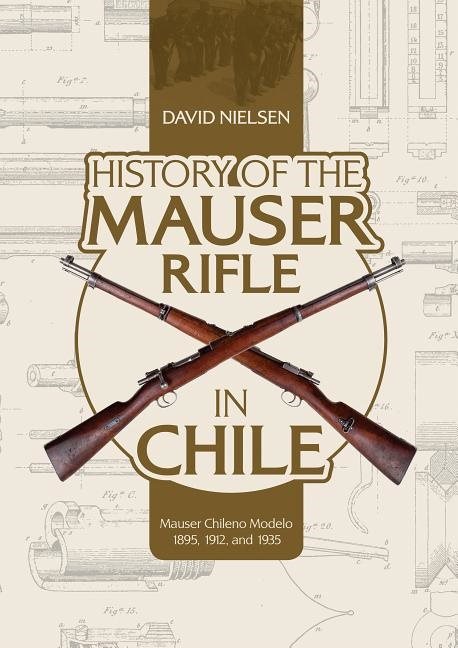 History Of The Mauser Rifle In Chile