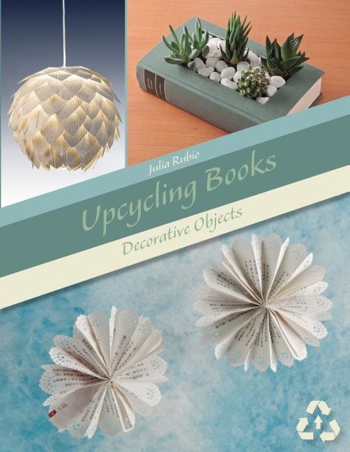 Upcycling Books : Decorative Objects