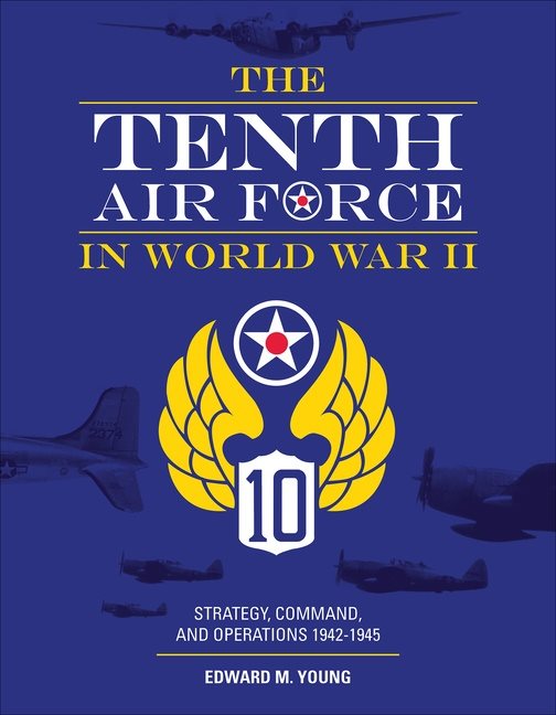 The Tenth Air Force In World War Ii