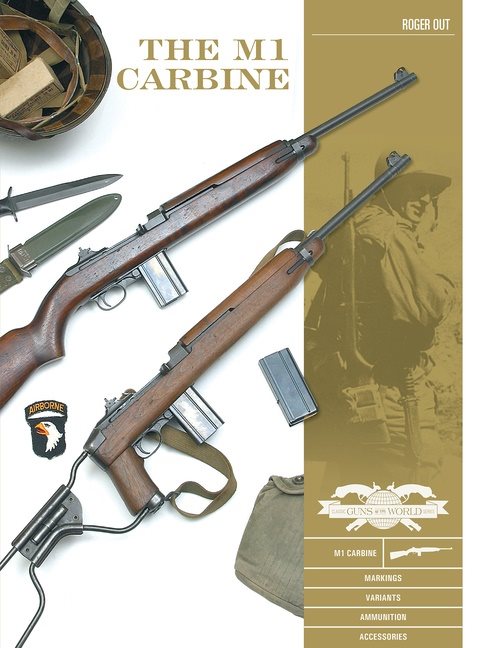 The M1 Carbine : Variants, Markings, Ammunition, Accessories