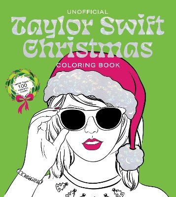 Unofficial Taylor Swift Christmas Coloring Book: More than 100 Pages to Color!