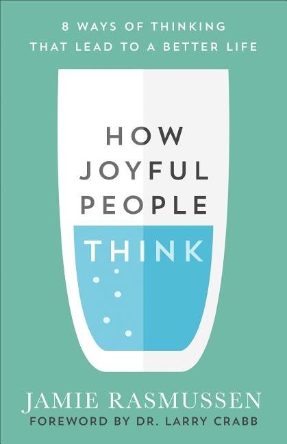 How joyful people think - 8 ways of thinking that lead to a better life