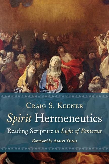 Spirit hermeneutics - reading scripture in light of pentecost