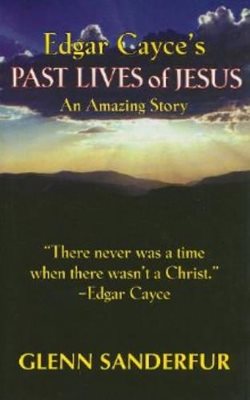 Edgar cayces past lives of jesus - an amazing story