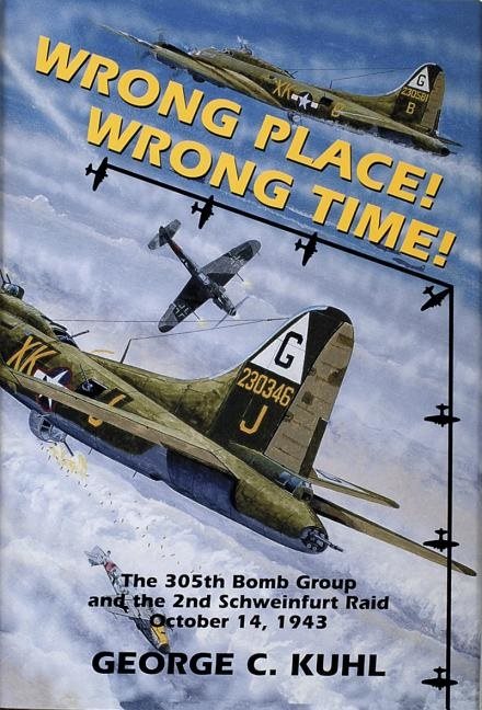 Wrong place, wrong time - the 305th bomb group & the 2nd schweinfurt raid