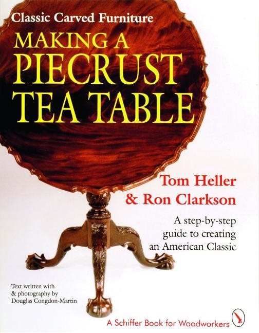 Classic Carved Furniture: Making A Piecrust Tea Table