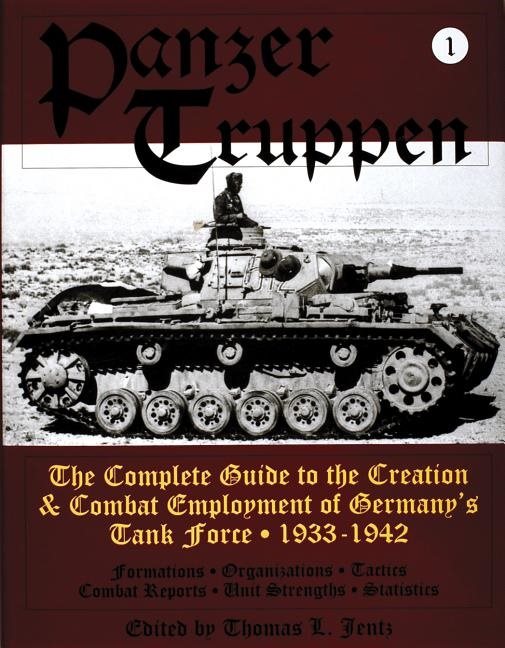 Panzertruppen - the complete guide to the creation & combat employment of g