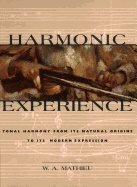 Harmonic Experience : Tonal Harmony from Its Natural Origins to Its Modern Expression