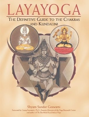 Laya yoga - the definitive guide to the chakras and kundalini