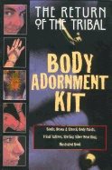 The Return of the Tribal Body Adornment Kit [With Cosmetic Piercing, Henna, Body Paint and Tattoos]