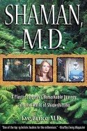 Shaman Md : Plastic Surgeons Remarkable Journey into the World of Shapeshifting