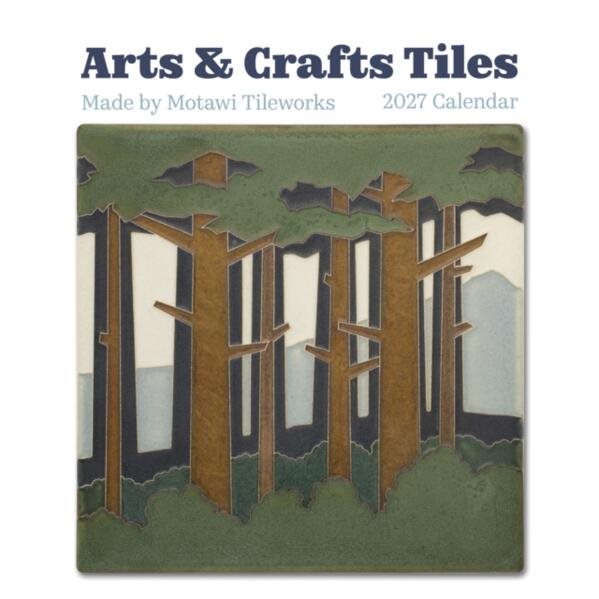 Arts & Crafts Tiles: Made by Motawi Tileworks : 2027 Wall Calendar