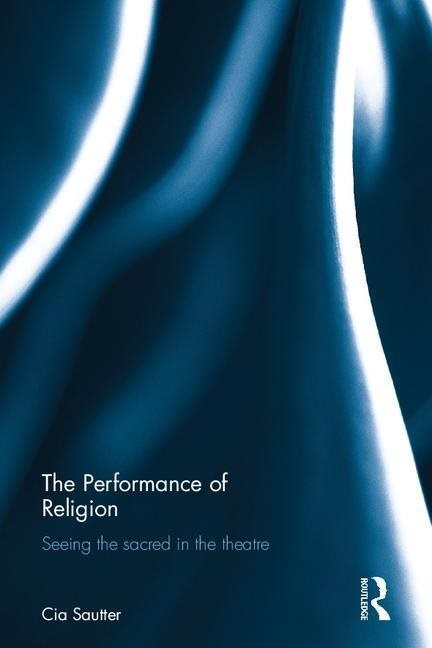 Performance of religion - seeing the sacred in the theatre