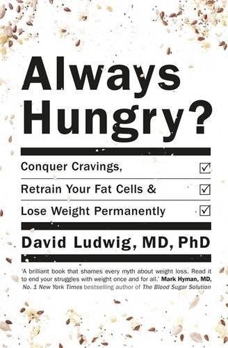 Always hungry? - conquer cravings, retrain your fat cells and lose weight p