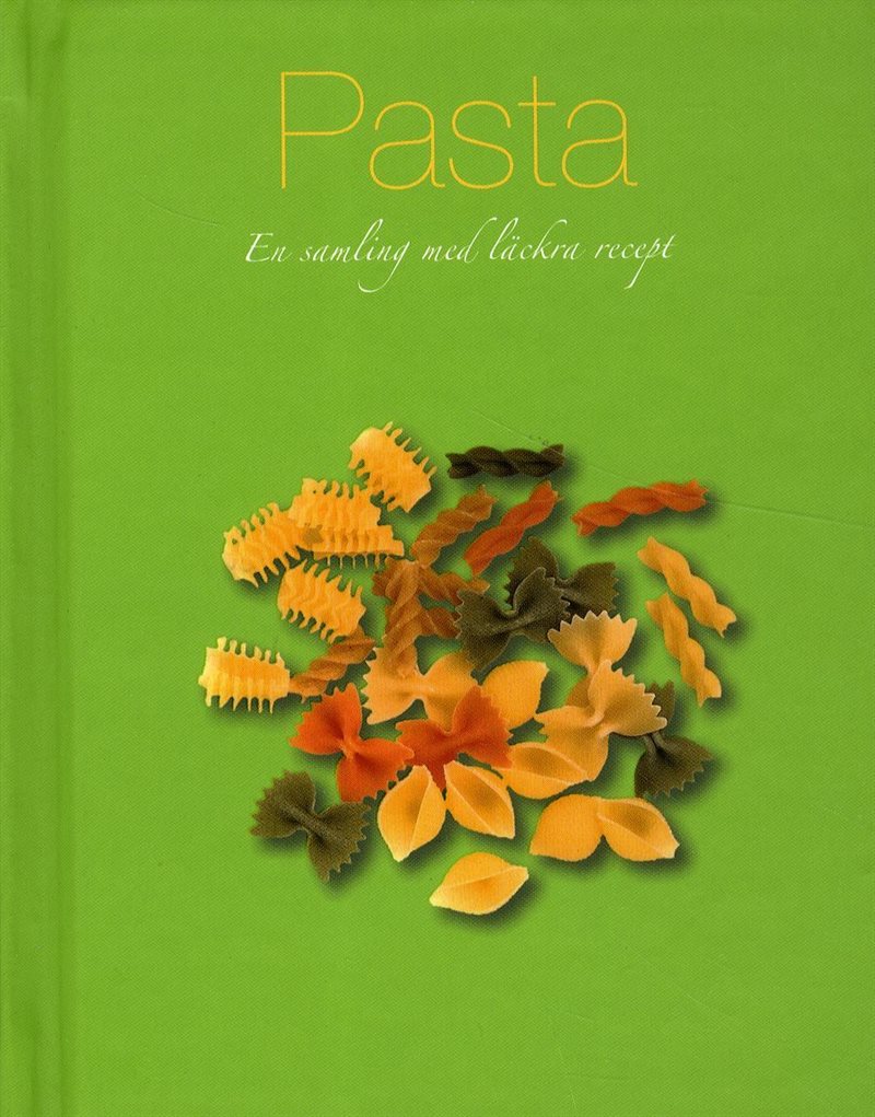 Pasta : en samling med läckra recept