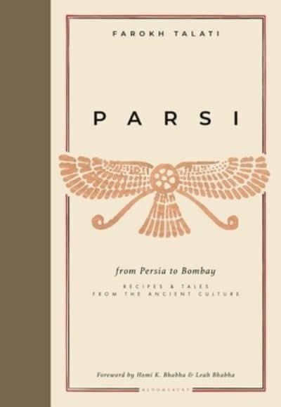 Parsi - From Persia to Bombay: Recipes & Tales from the Ancient Culture