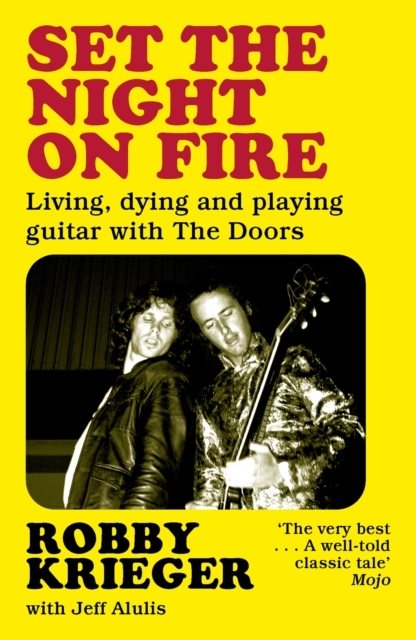 Set the Night on Fire - Living, Dying and Playing Guitar with the Doors