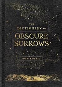 Dictionary of Obscure Sorrows