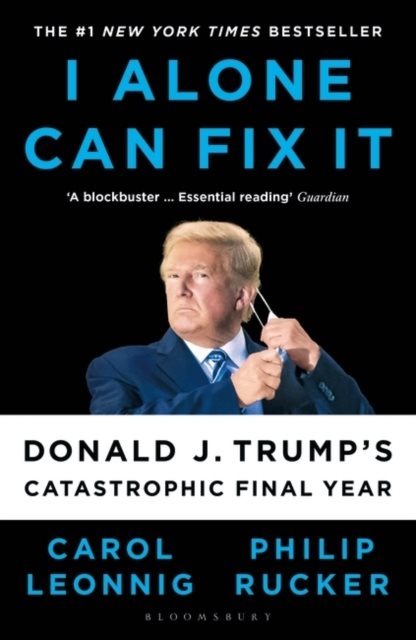 I Alone Can Fix It - Donald J. Trump